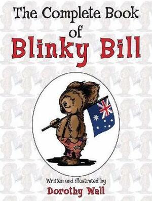 The Complete Book of Blinky Bill by Dorothy Wall