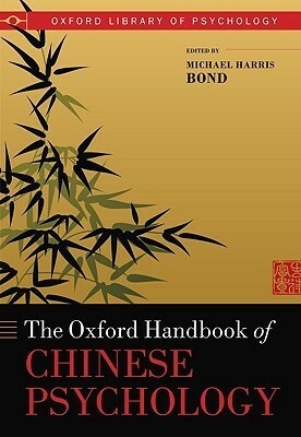 The Oxford Handbook of Chinese Psychology by Michael Harris Bond