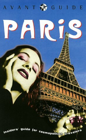 Avant-Guide Paris: Insiders' Guide for Cosmopolitan Travelers by Dan Levine
