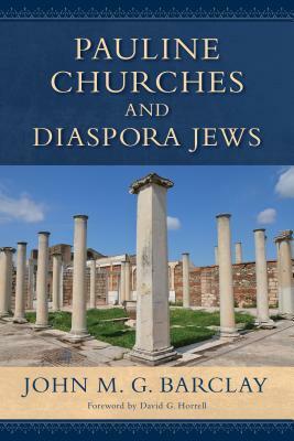 Pauline Churches and Diaspora Jews by John M. G. Barclay