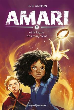 Amari et la Ligue des magiciens by B.B. Alston