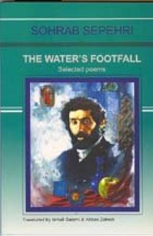 The Water's Footfall Selected Poems by Sohrab Sepehri