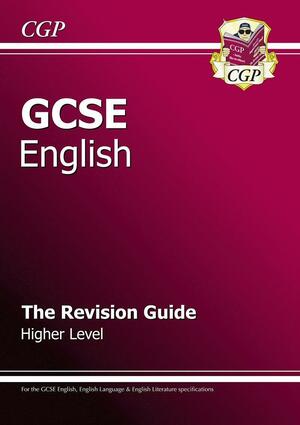 English: GCSE: The Revision Guide: Higher Level by Richard Parsons