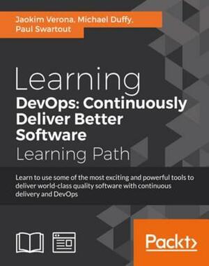 Learning Devops: Continuously Deliver Better Software by Paul Swartout, Michael Duffy, Joakim Verona