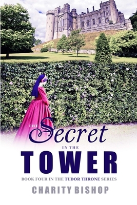 The Secret in the Tower by Charity Bishop