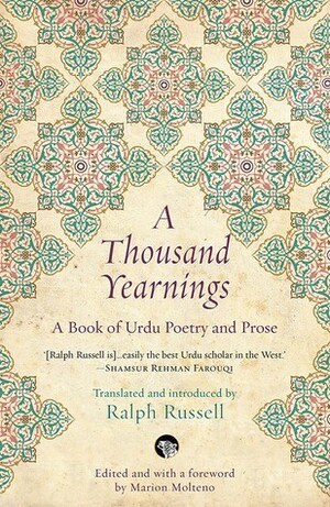 A Thousand Yearnings: A book of Urdu Poetry and Prose by Ralph Russell, Marion Molteno