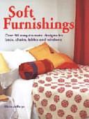 Soft Furnishings: Over 50 Easy-to-make Designs for Beds, Chairs, Tables and Windows by Chris Jefferys