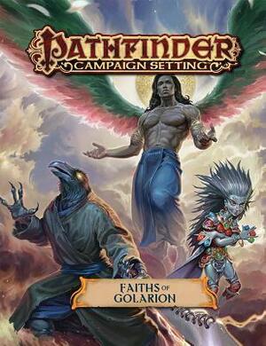 Pathfinder Campaign Setting: Faiths of Golarion by Kate Baker, Adam Daigle, Eleanor Ferron, Owen K.C. Stephens, Crystal Frasier, Ron Lundeen, Emanuele Desiati, Luis Loza, Vicky Yarova, Liane Merciel, Gislaine Avila, Luca Sotgiu, Michael Sayre, Igor Grechanyi, John Compton, Vlada Hladkova, Sandra Posada