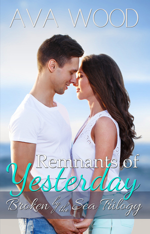 Remnants of Yesterday by Ava Wood