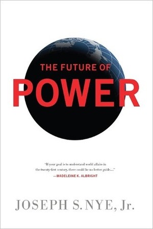 The Future of Power by Joseph S. Nye Jr.
