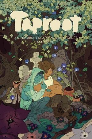 Taproot: A Story about a Gardener and a Ghost by Keezy Young