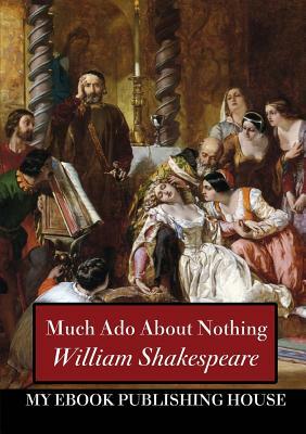 Much Ado about Nothing by William Shakespeare