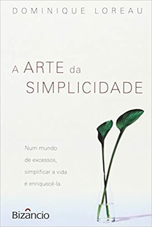 A Arte da Simplicidade by Dominique Loreau