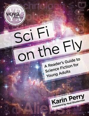 Sci Fi on the Fly: A Reader's Guide to Science Fiction for Young Adults by Karin Perry
