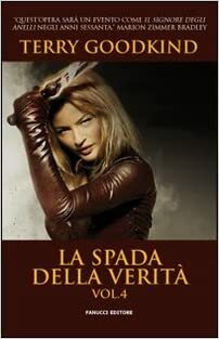 La spada della verità, Vol. 4 by Terry Goodkind