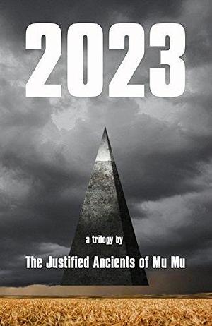 2023: A Trilogy by The Justified Ancients of Mu Mu, The Justified Ancients of Mu Mu