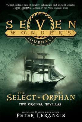 Seven Wonders Journals: The Select and The Orphan by Peter Lerangis