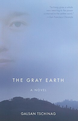 The Gray Earth by Galsan Tschinag
