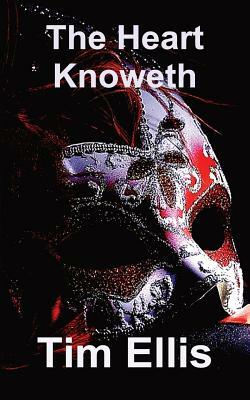 The Heart Knoweth by Tim Ellis