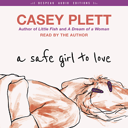 A Safe Girl To Love by Casey Plett