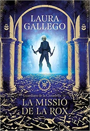 La missió de la Rox (Guardianes de la Ciudadela #3) by Helena Aguilà Ruzola, Laura Gallego