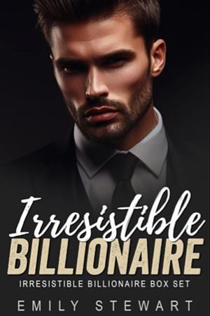 Irresistible Billionaire Romance Series Box Set by Emily Stewart, Emily Stewart