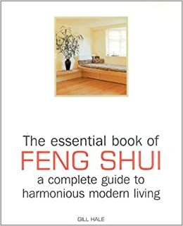 The Essential Book of Feng Shui by Gill Hale