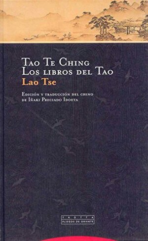 Tao Te Ching: los libros del Tao by Laozi, Iñaki Preciado Idoeta