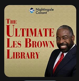 The Ultimate Les Brown Library by Les Brown