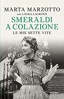 Smeraldi a colazione: Le mie sette vite by Marta Marzotto