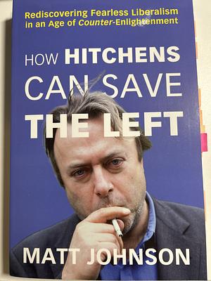 How Hitchens Can Save The Left by Matt Johnson