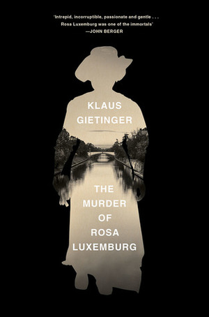 The Murder of Rosa Luxemburg by Loren Balhorn, Klaus Gietinger