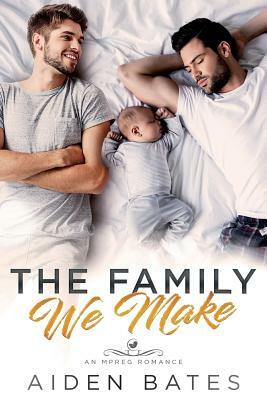 The Family We Make by Aiden Bates