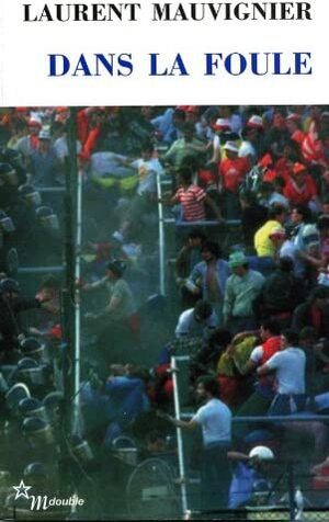 Dans la foule by Laurent Mauvignier