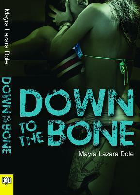 Down to the Bone by Mayra Lazara Dole