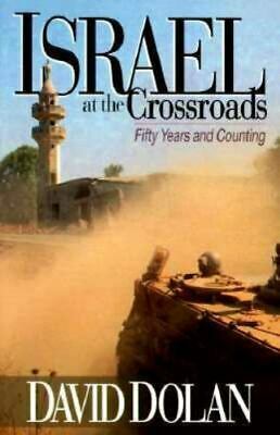 Israel at the Crossroads: Fifty Years and Counting by David Dolan