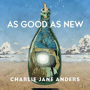 As Good as New by Charlie Jane Anders