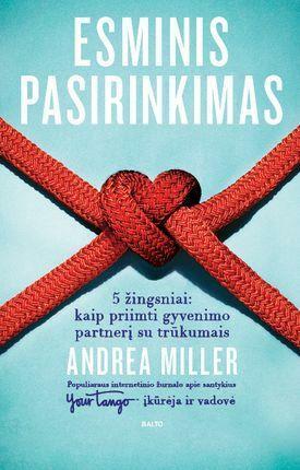 Esminis pasirinkimas: 5 žingsniai, kaip priimti savo partnerį su trūkumais by Andrea Miller