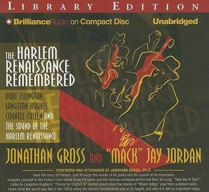 The Harlem Renaissance Remembered: Duke Ellington, Langston Hughes, Countee Cullen and the Sound of the Harlem Renaissance by Jonathan Gross