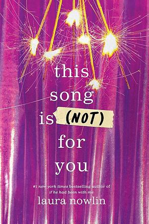 This Song Is (Not) for You by Laura Nowlin