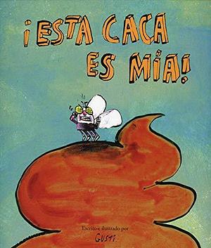 ¡Esta caca es mía! by Gusti, Gusti