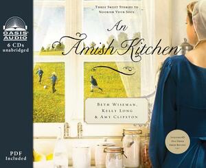 An Amish Kitchen by Beth Wiseman, Kelly Long, Amy Clipston