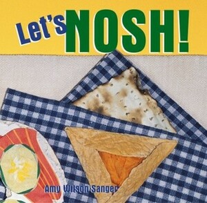 Let's Nosh! by Amy Wilson Sanger