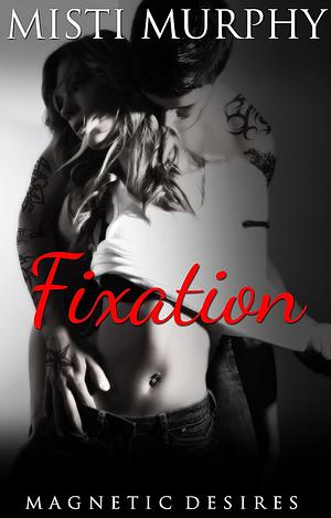 Fixation by Misti Murphy