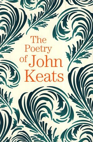 The Poetry of John Keats by John Keats