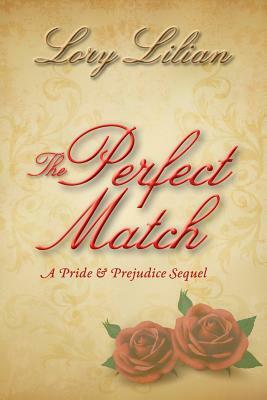 The Perfect Match: a Pride and Prejudice sequel by Lory Lilian