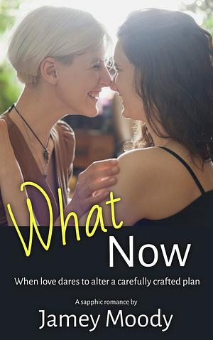 What Now by Jamey Moody