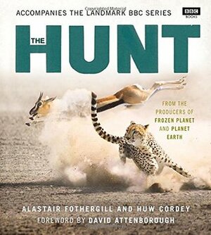 The Hunt by Huw Cordey, Alastair Fothergill