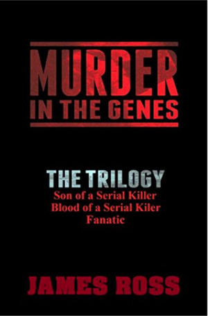 Murder in the Genes: The Trilogy by James Ross, Jams N. Roses