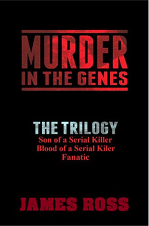 Murder in the Genes: The Trilogy by Jams N. Roses, James Ross